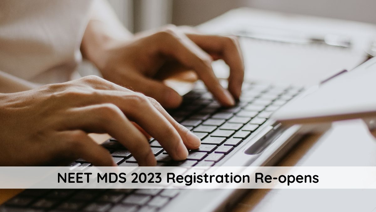 NEET MDS 2023 Registration Window Reopens Tomorrow