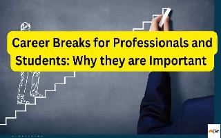 Career Breaks for Professionals and Students