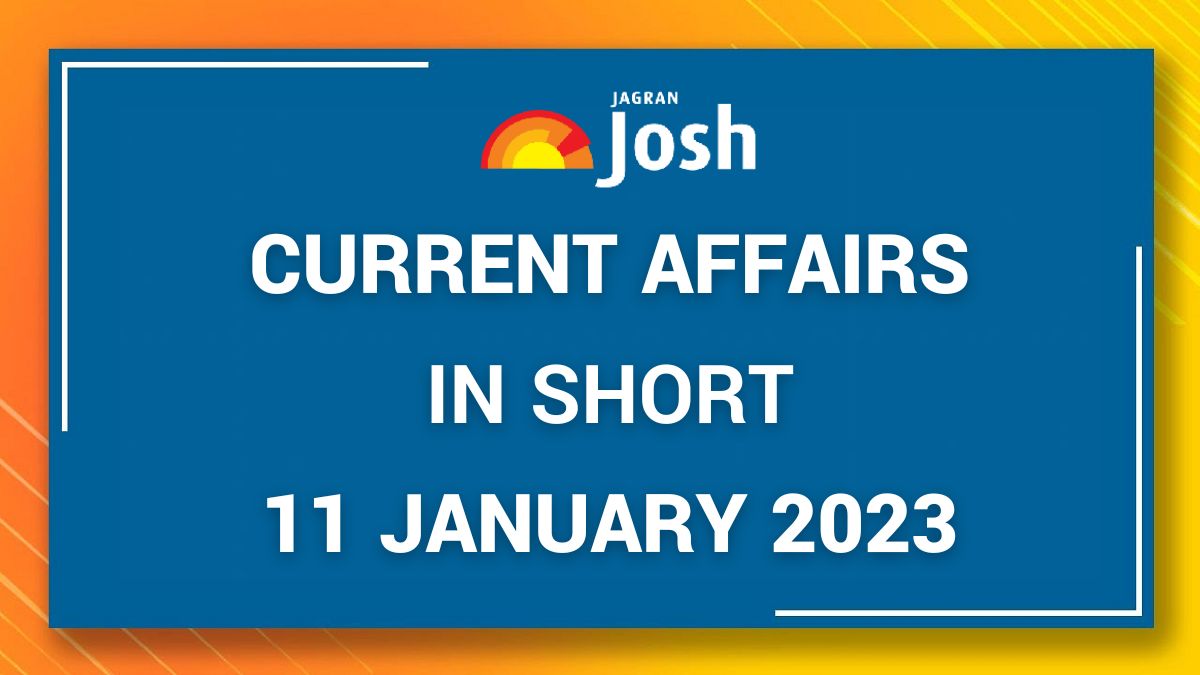 Current Affairs in Short: 11 January 2023