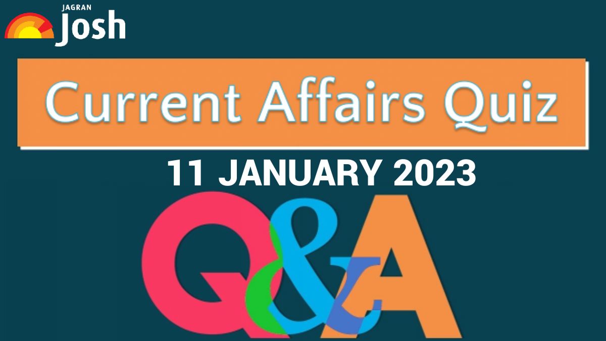 Current Affairs Quiz: 11 January 2023