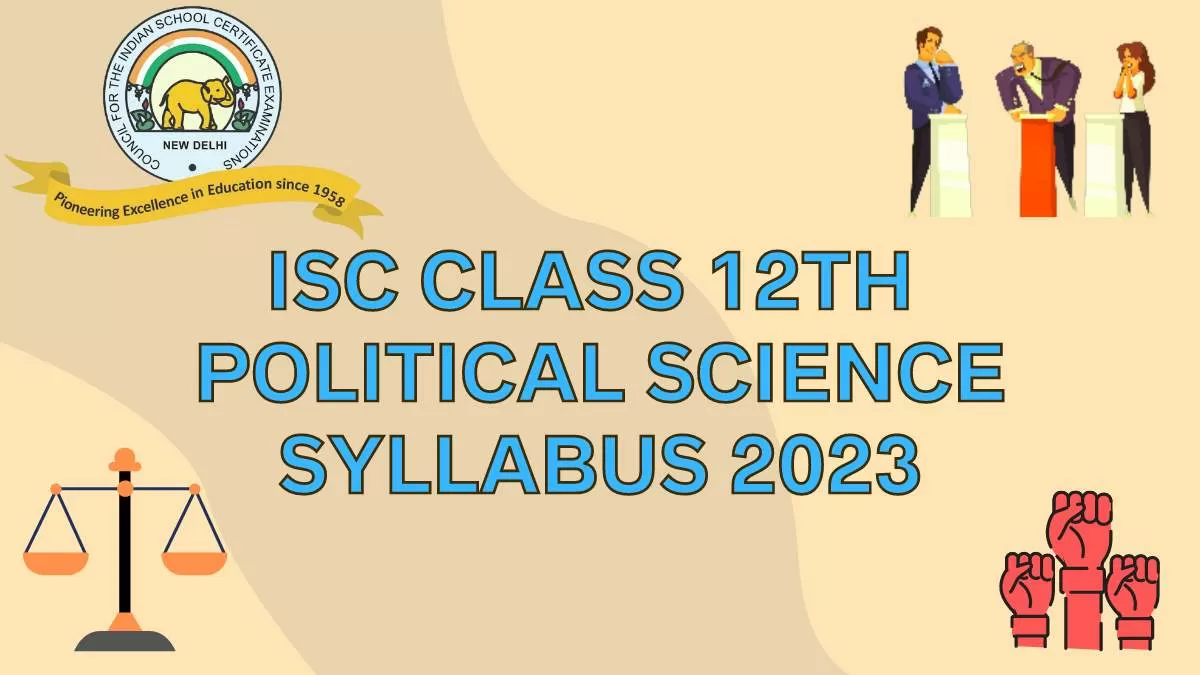 ISC Board Class 12th Political Science Syllabus for 2022-23 Session Year: Download Free PDF