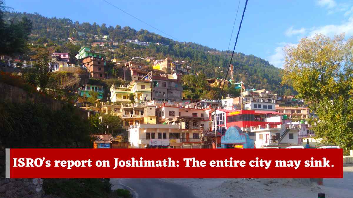 ISRO’s Report On Joshimath: Check Out the Geographical Details Of The Sinking City