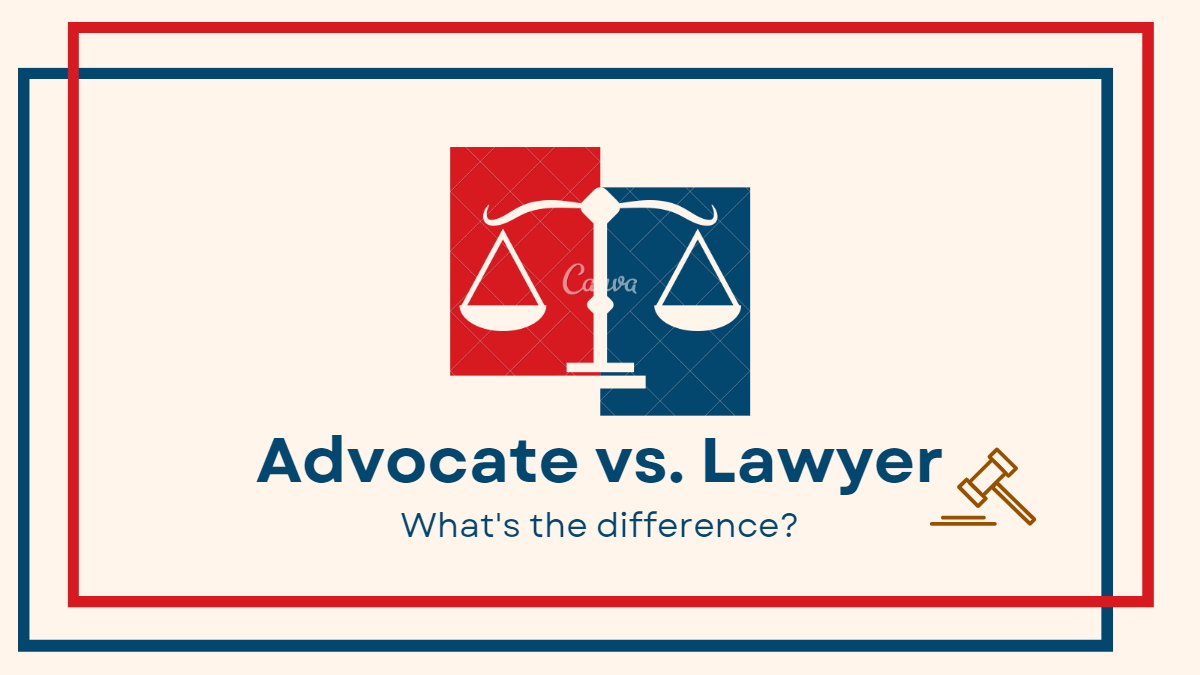 What Is The Difference Between Advocate And Lawyer?What Is The Difference Between Advocate And Lawyer?
