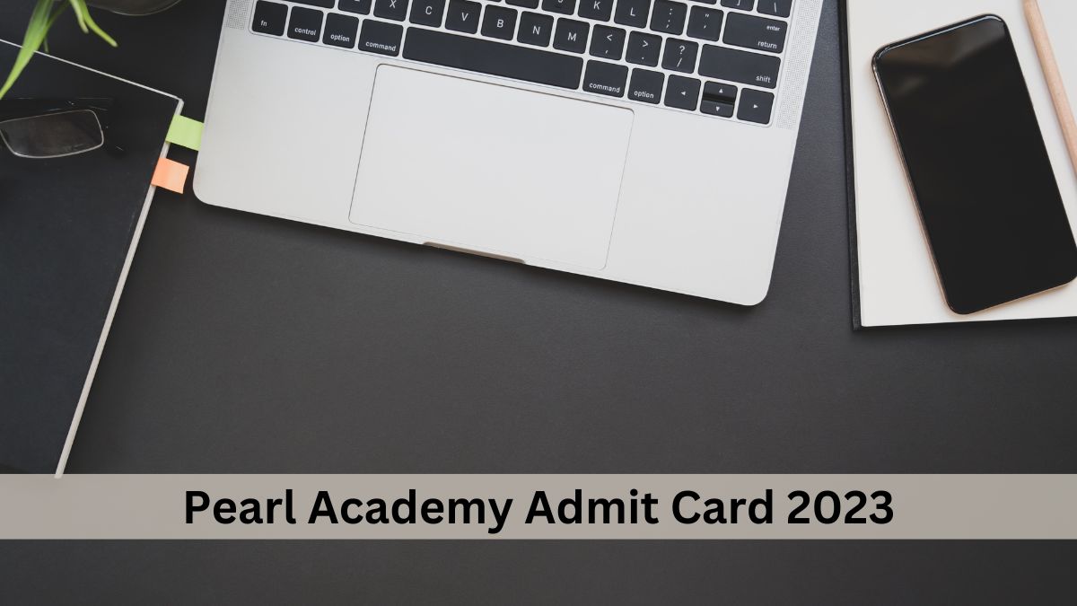 Pearl Academy Admit Card 2023 