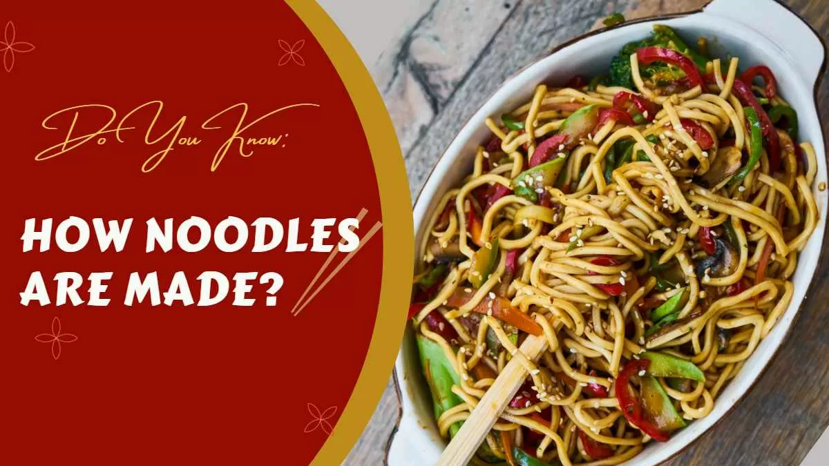 Are You A Fan Of Noodles? Do You Wanna Know How They Are Made