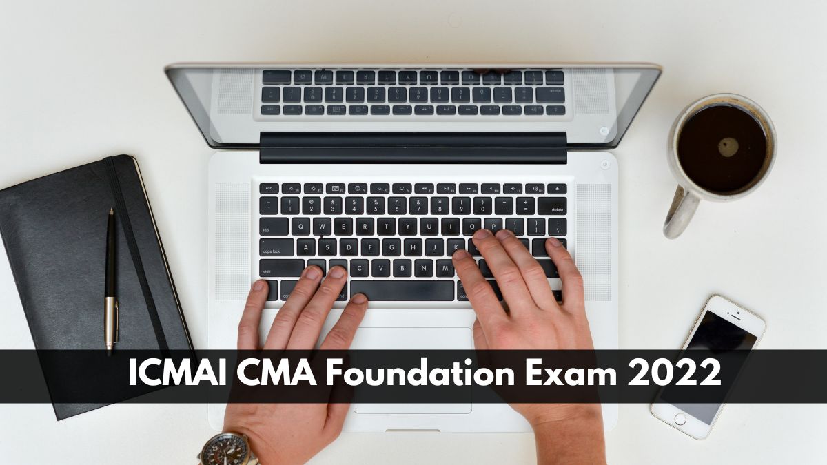 ICMAI CMA Foundation 2022 Re-Exam Today