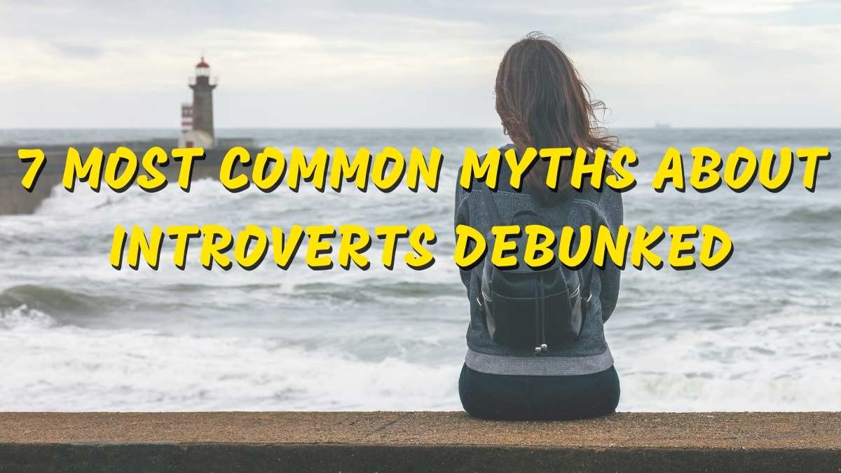 5 Most Common Myths About Introverts Debunked