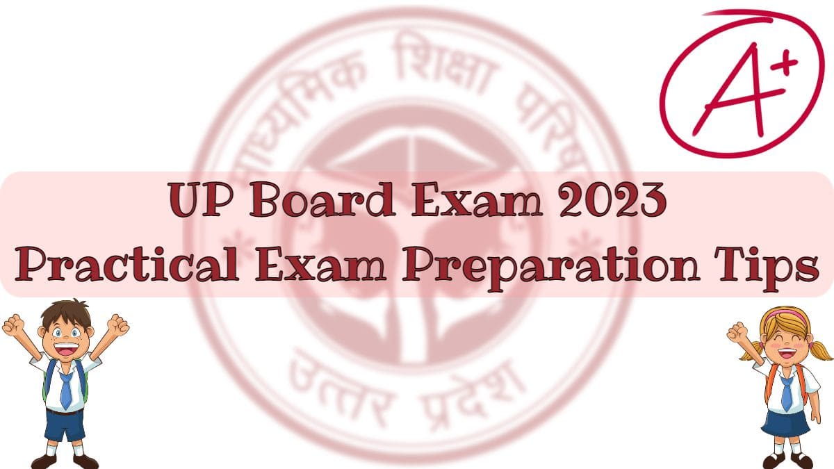 BEST 5 tips for UP Board Practical Exam Preparation to score good marks.