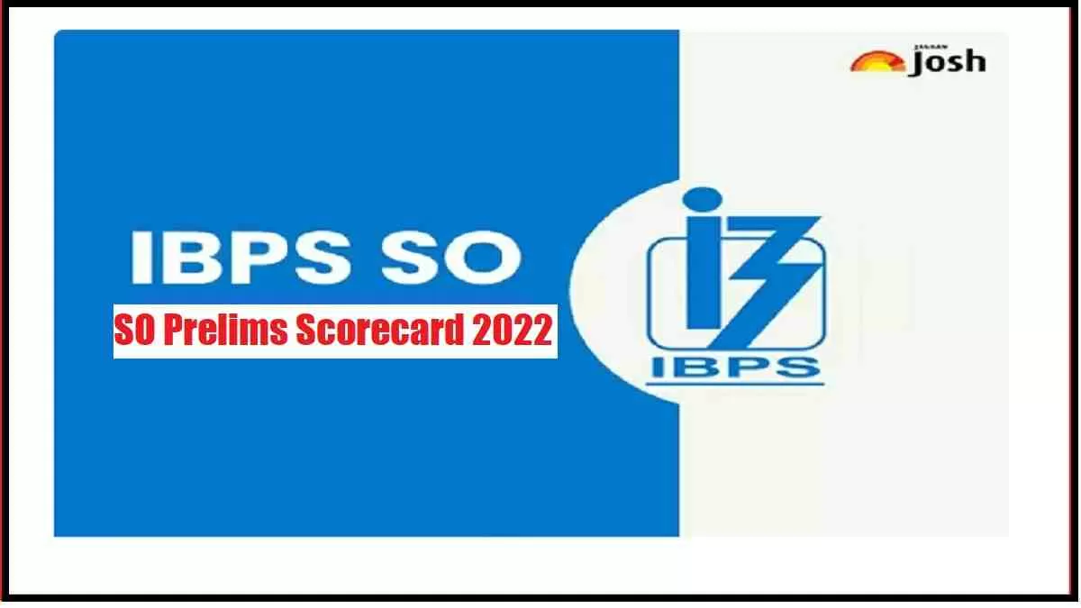 IBPS SO Prelims Scorecard 2022 Released @ibps.in: Check Direct Link Here