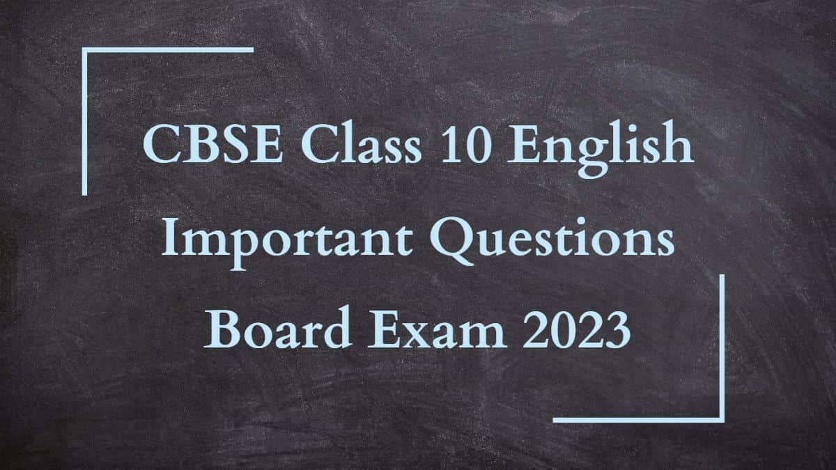 CBSE CLASS 10 ENGLISH IMPORTANT GRAMMAR AND WRITING QUESTIONS