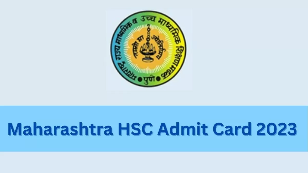 Maharashtra HSC 2023 Admit Card Release: Download MSBSHSE Class 12 ...