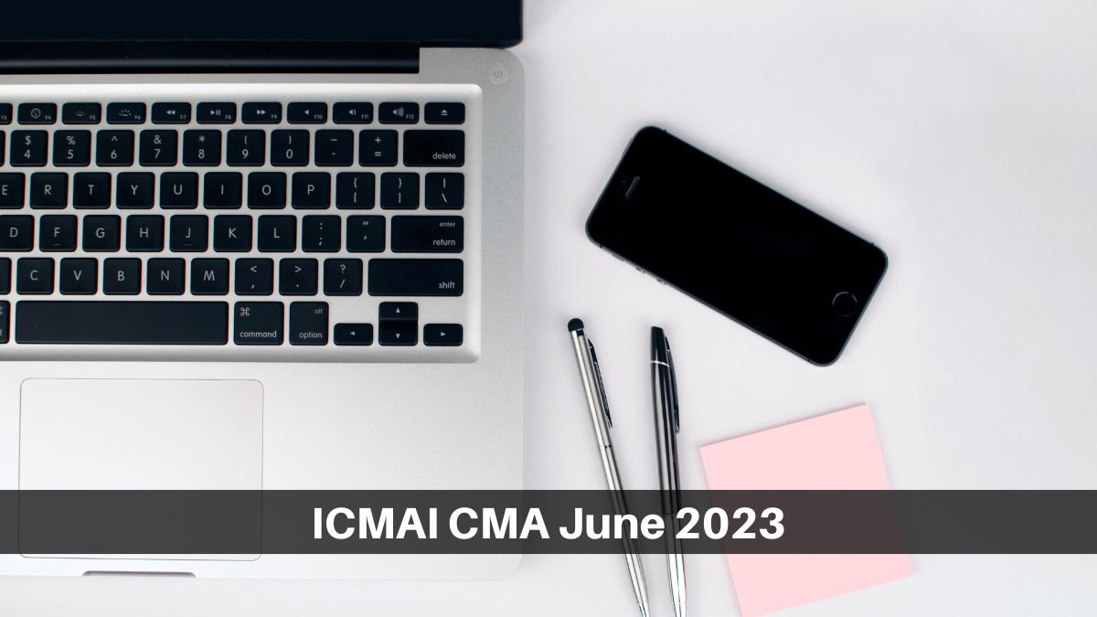 ICMAI CMA June 2023 Registration Closes Tomorrow