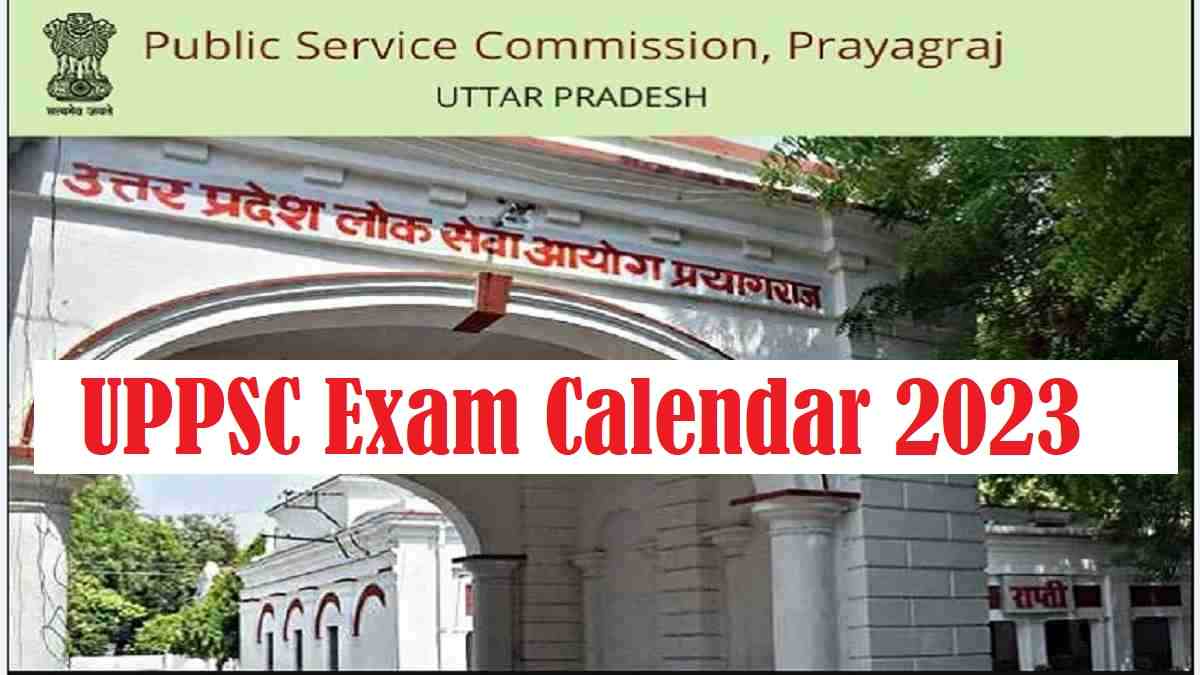 UPPSC Exam Calendar 2023 Out uppsc.up.nic.in Download PDF For Major