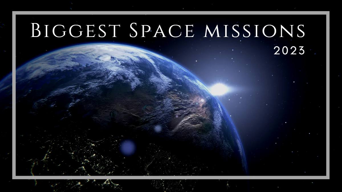 Top 5 Upcoming Biggest Space Missions In 2023