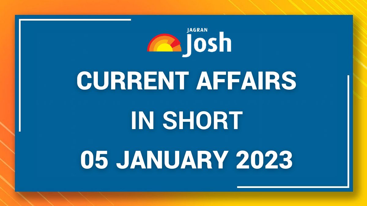 Current Affairs In Short 05 January 2023