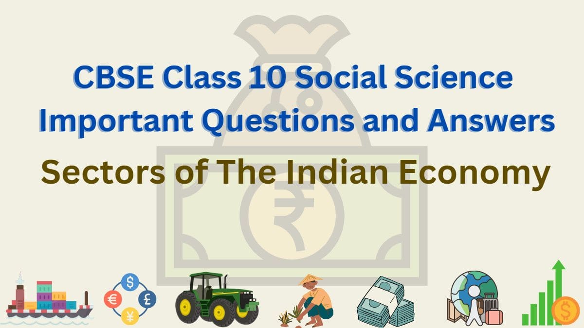 Download CBSE Class 10 Social Science Economics Unit 4 Chapter 2 Sectors of the Indian Economy Important Questions and Answers in PDF