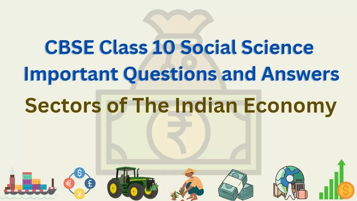 CBSE Class 10 Social Science Important Questions and Answers: Economics ...