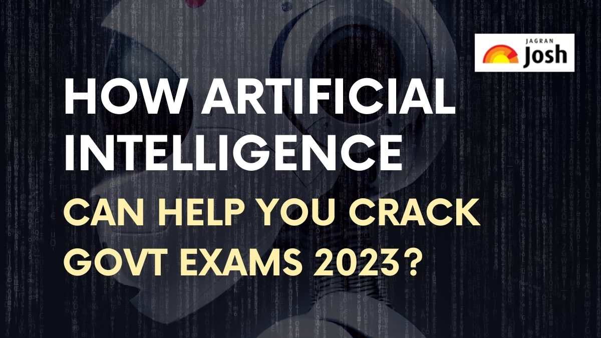 Artificial Intelligence Learning: How AI Can Help You Crack Govt Exams 2023?