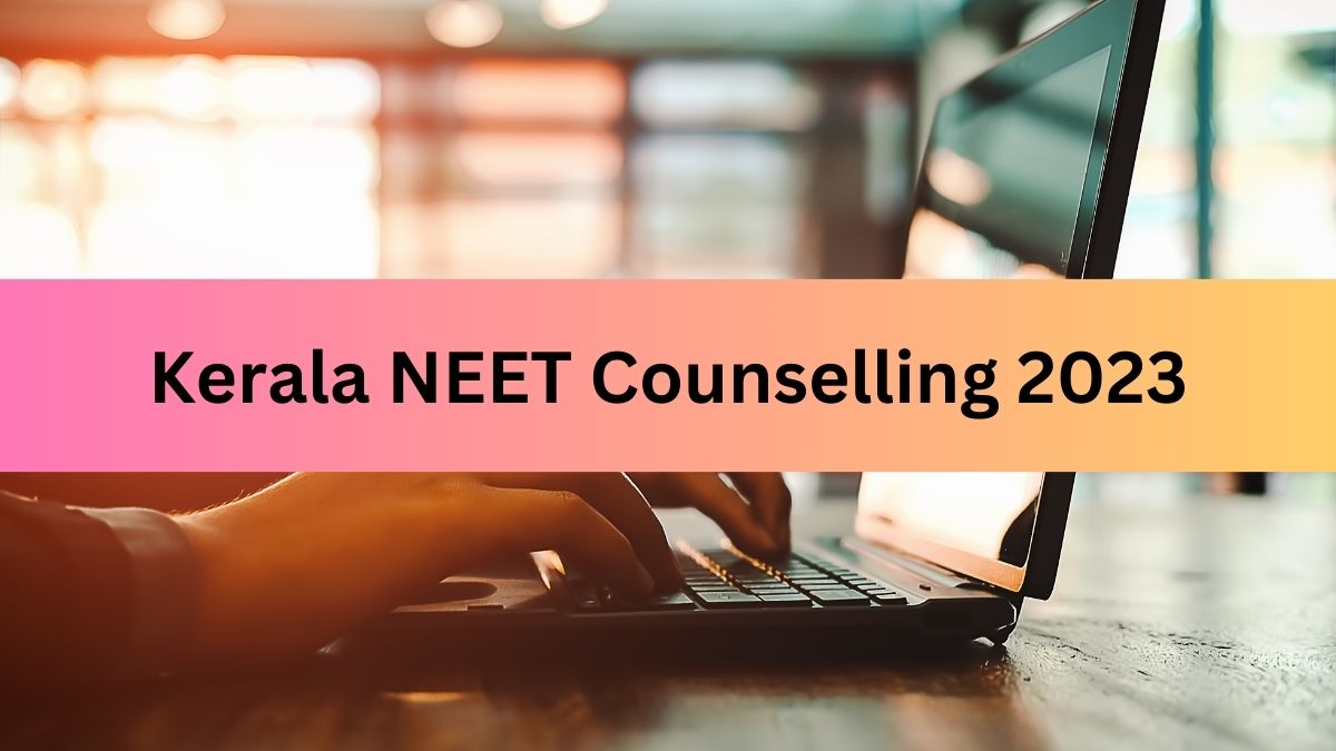 Kerala NEET Counselling 2023 Last Date to Submit NEET Scores