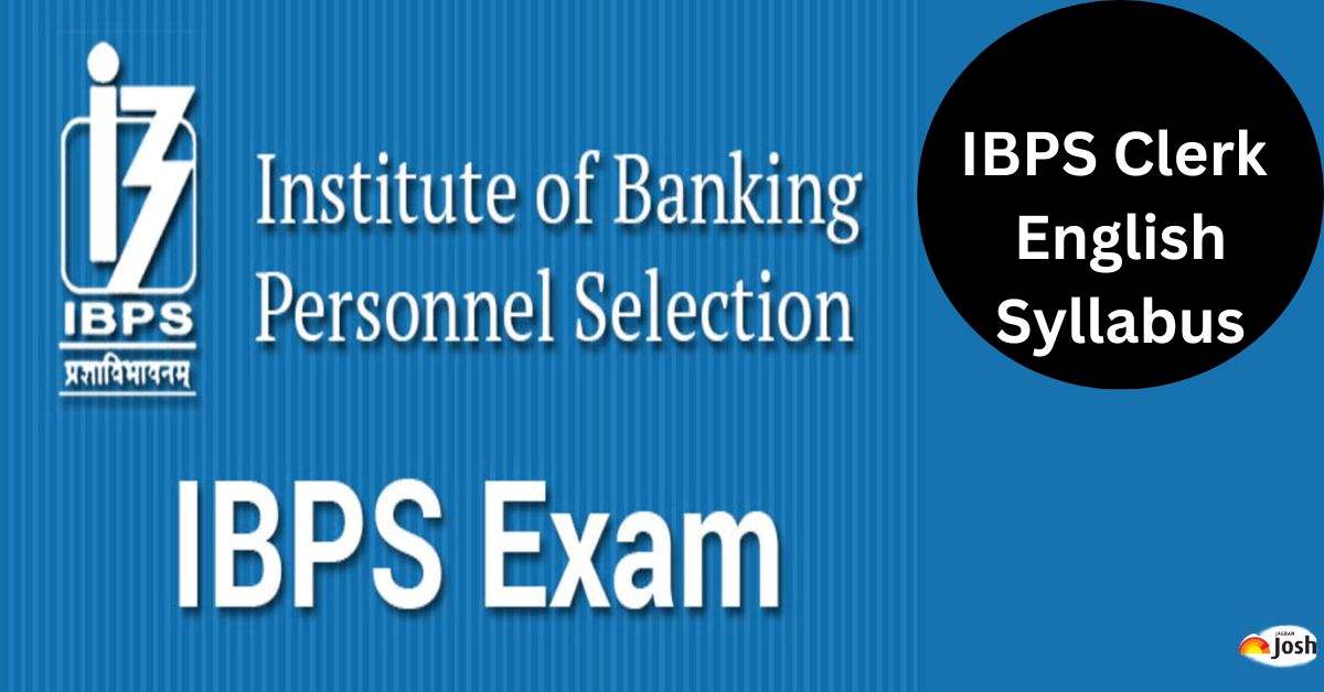 IBPS Clerk English Syllabus 2023: Check Important Topics, Latest Exam Pattern, Books, and Preparation Strategy Here