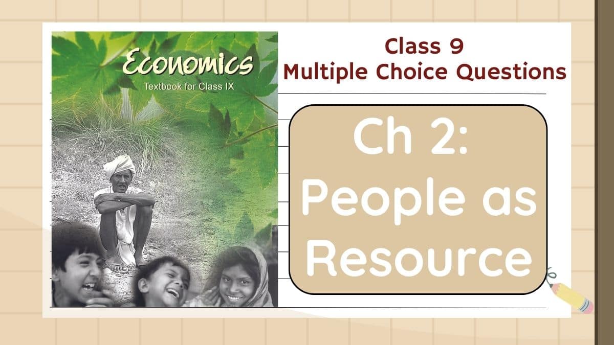 CBSE Class 9 MCQs of Economics Chapter 2 - People as Resource 