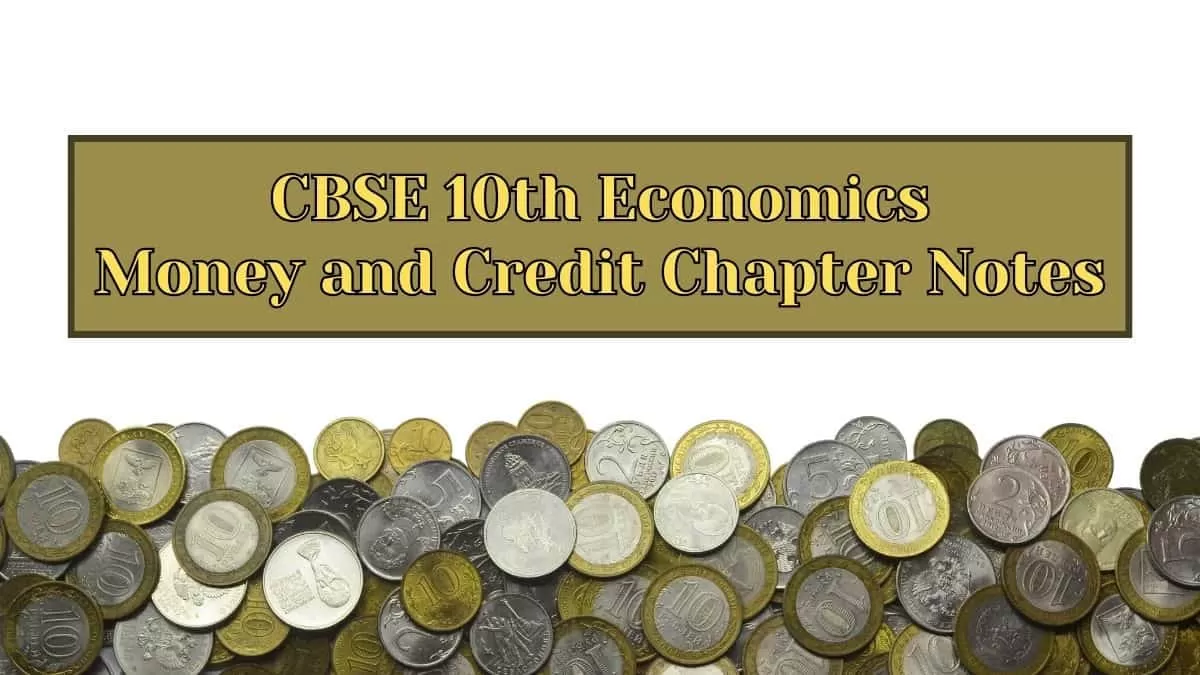 Download PDF for CBSE Class 10 Chapter 3 Money and Credit Notes
