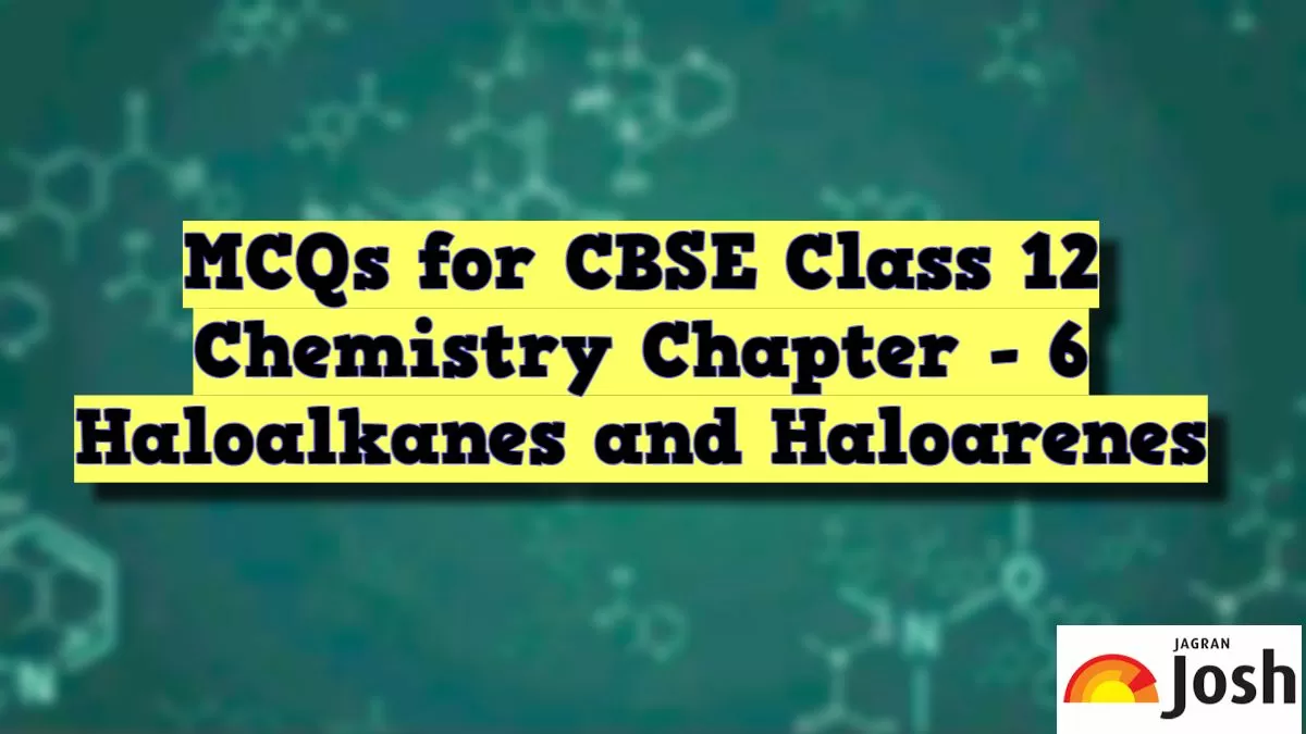 Download MCQs for CBSE Class 12 Haloalkanes and Haloarenes in PDF