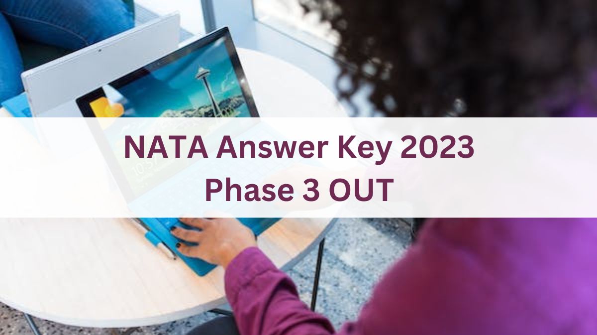 NATA 2023 Answer Key Released for Test 3; Get Direct Link Here ...