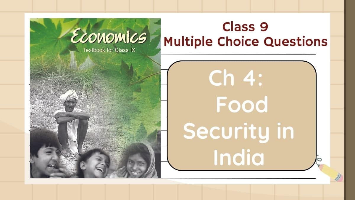 CBSE Class 9 MCQs of Economics Chapter 4 - Food Security in India 