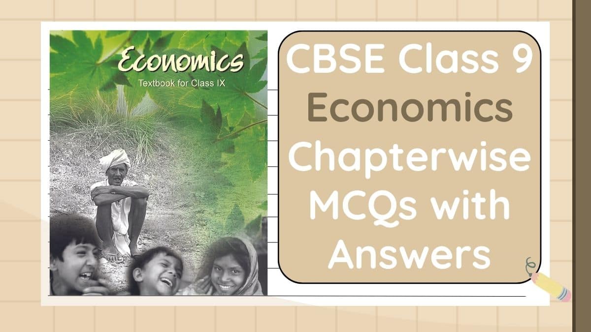 CBSE Chapterwise MCQs for Economics Class 9 NCERT from the Revised Syllabus (2023 - 2024)