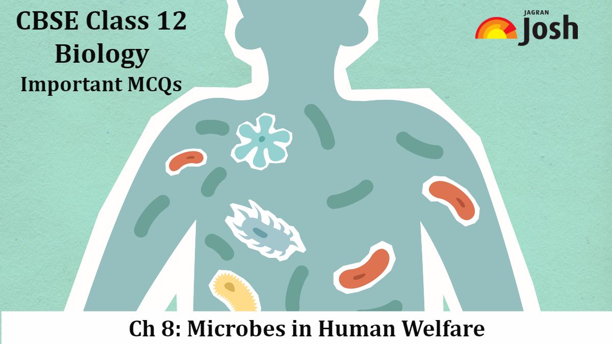 Download MCQs PDF for CBSE Class 12 Biology Chapter 8 Microbes in Human Welfare