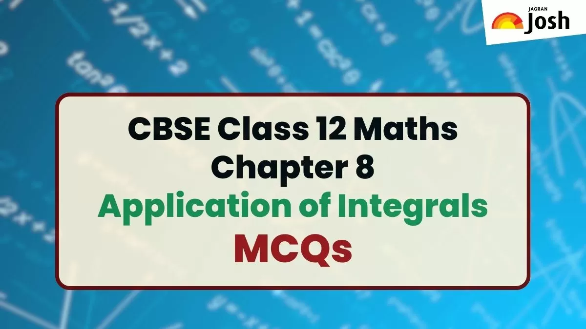 CBSE Class 12 Maths Chapter 8 Application of Integrals MCQs