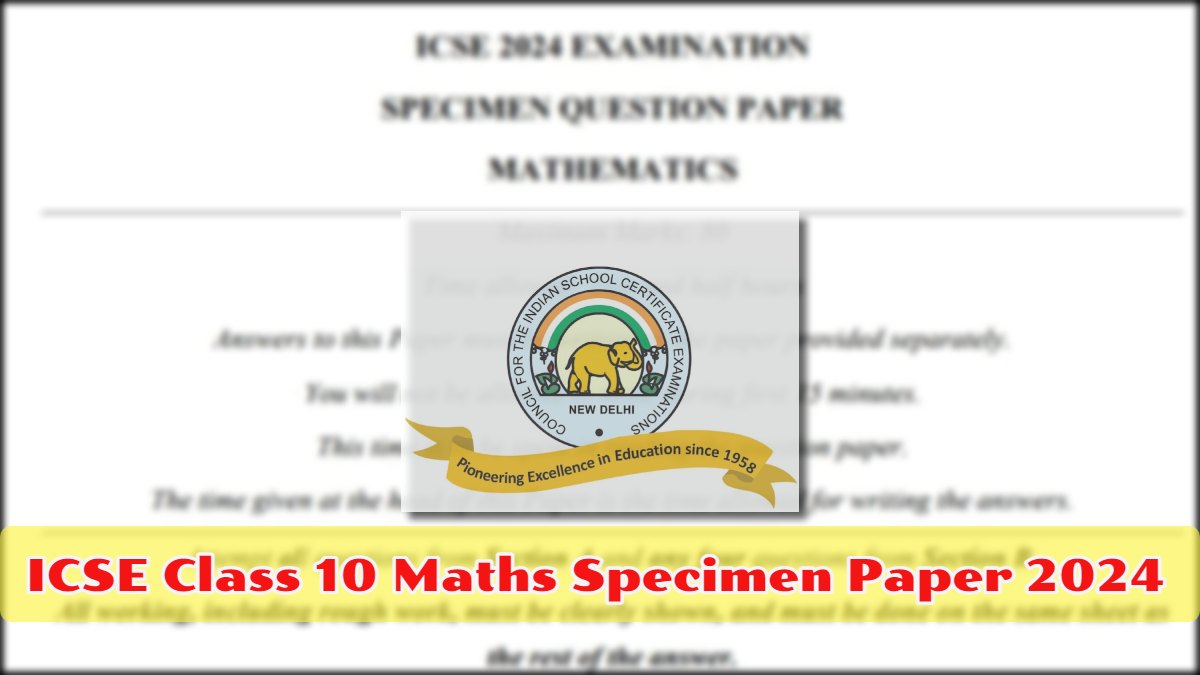 ICSE Class 10 Maths Specimen Paper 2024 Download Sample Paper PDF Here!