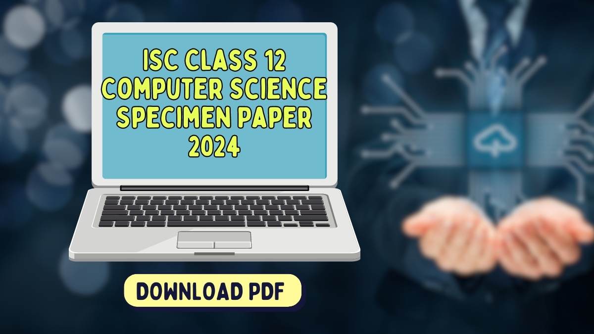 ISC Computer Science Specimen Paper 2024: CISCE Class 12 Computer ...