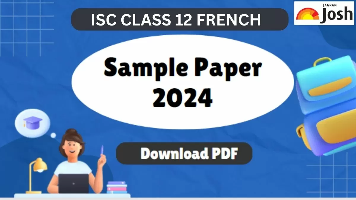 ISC French Specimen Paper 2024 Class 12: CISCE French Sample Paper, Download PDF