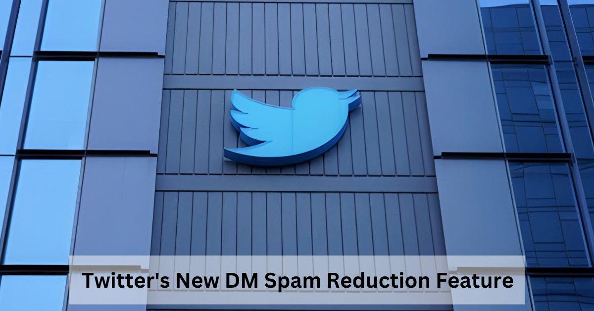 What is Twitter’s New DM-Spam Reduction Policy? 