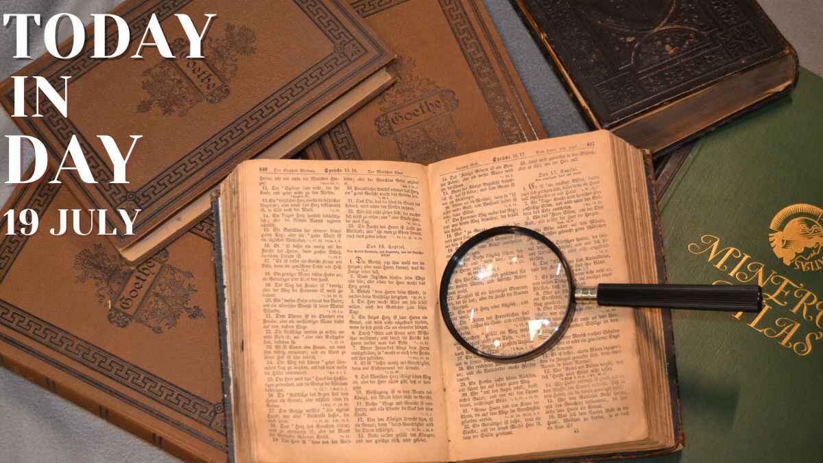 Today in History, 19 July: What Happened on this Day