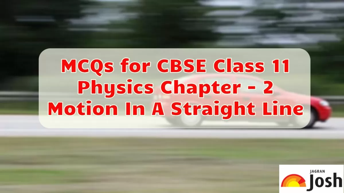 Download MCQs on Class 11 Motion In A Straight Line in PDF