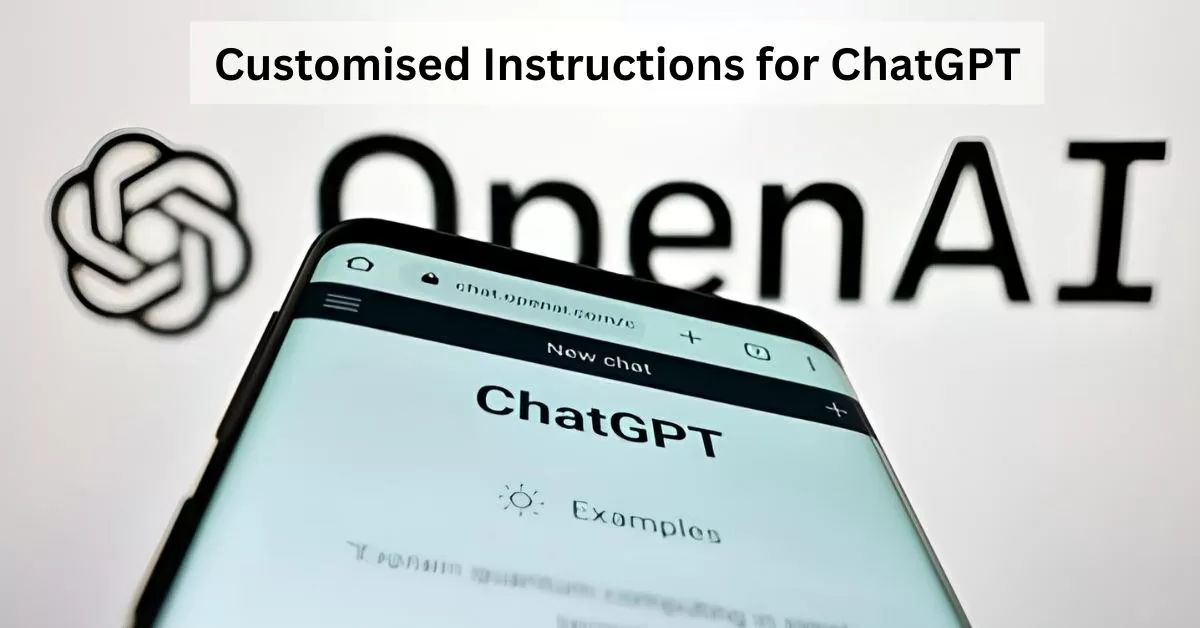 Why ChatGPT custom instructions are such a big deal