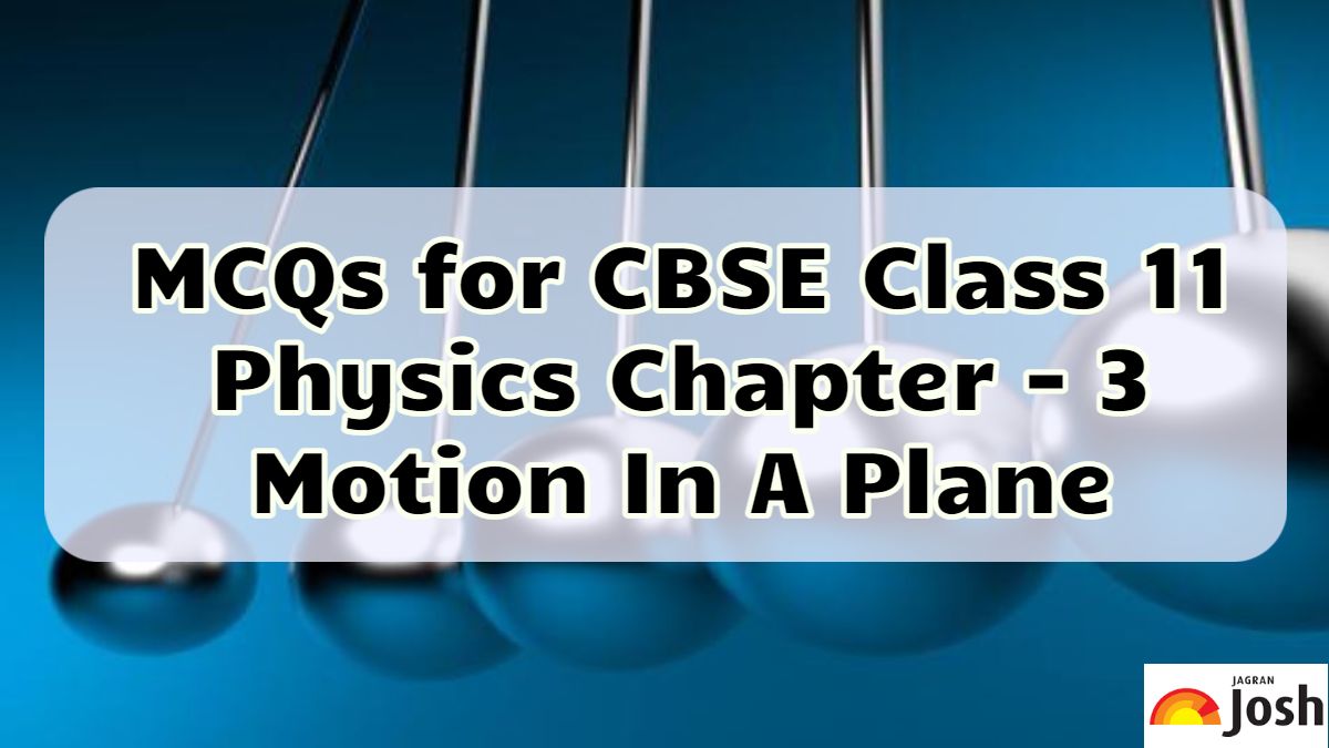 MCQs for CBSE Class 11 Physics Motion In A Plane PDF