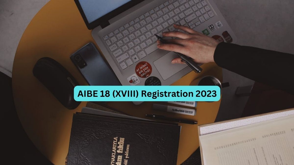 AIBE 18 (XVIII) Registrations 2023 