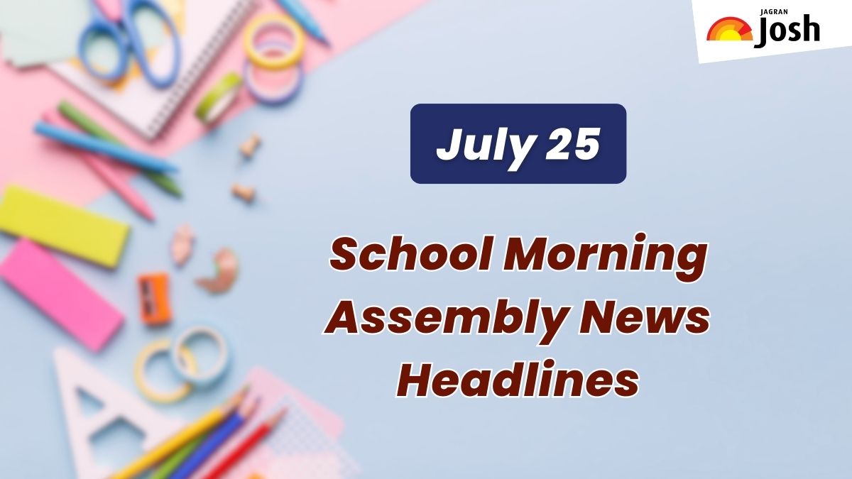 Obtenga aquí los titulares en inglés de hoy para la Asamblea Escolar del 25 de julio