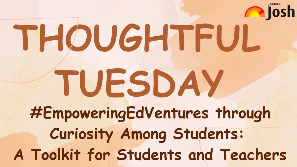 Thoughtful Tuesday: #EmpoweringEdVentures through Curiosity Among Students - A Toolkit for Students and Teachers 