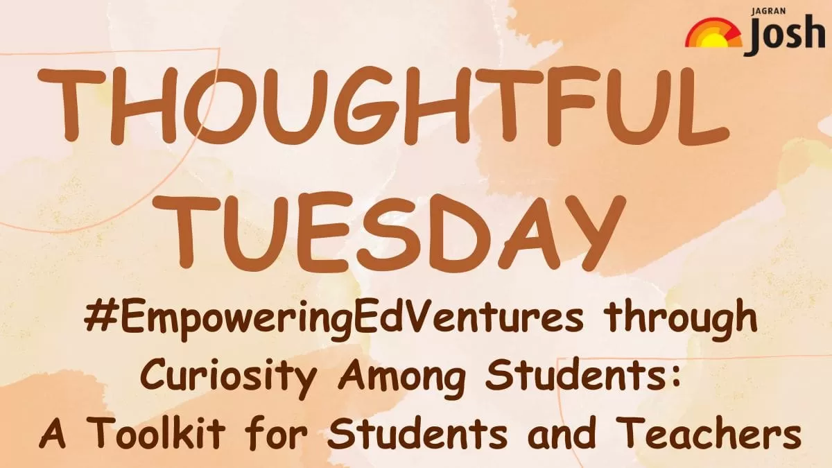 Thoughtful Tuesday: #EmpoweringEdVentures through Curiosity Among Students - A Toolkit for Students and Teachers