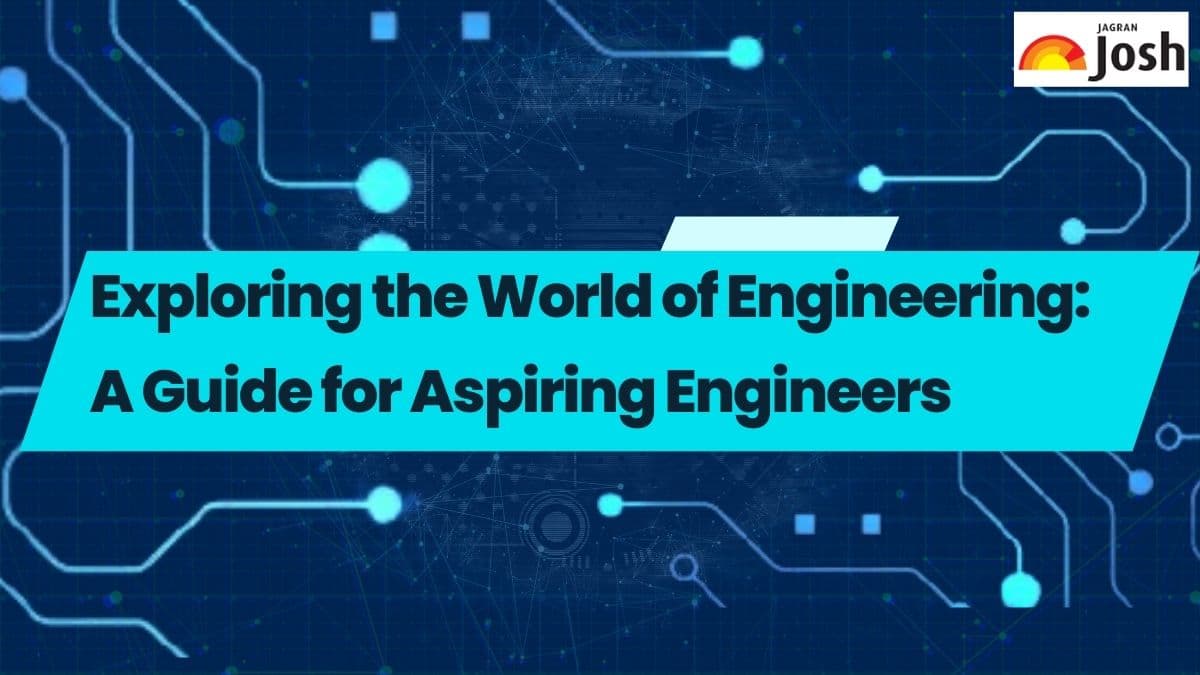 Exploring the World of Engineering: A Guide for Aspiring Engineers