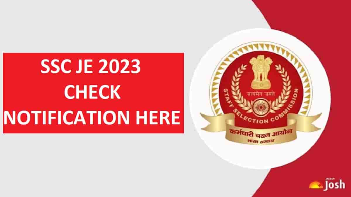 SSC JE 2023 Notification at ssc.nic.in: Check Application Form Link, Exam Date and Vacancy Details