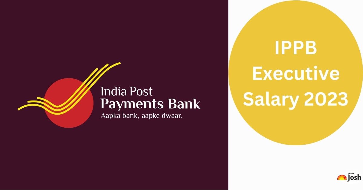 IPPB Executive Salary 2023: Check Basic Pay, In hand salary, Job Profile, Allowances, Probation, and Promotions 