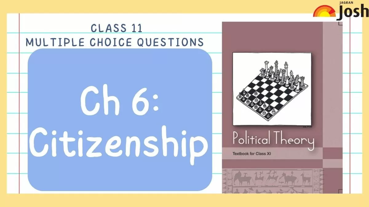 Class 11 MCQs of NCERT Political Theory Chapter 6 - Citizenship, Political Science, CBSE 2023