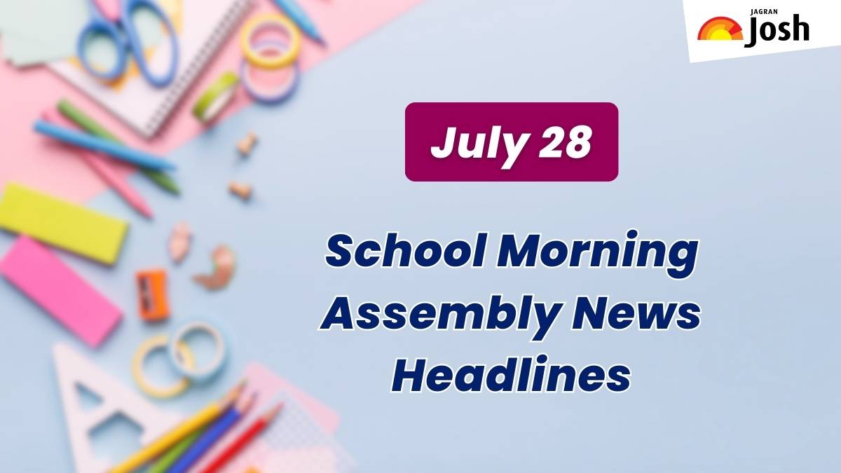 School Assembly News Headlines For 28 July: PM Modi, Telangana Rains ...