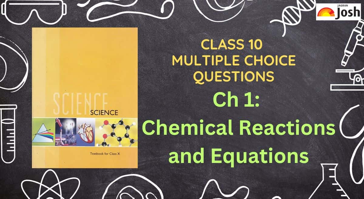 CBSE Class 10 MCQs of Science NCERT Chapter 1 - Chemical Reactions and Equations, Download PDF